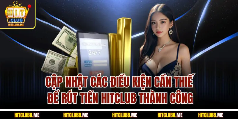 cap-nhat-cac-dieu-kien-can-thiet-de-rut-tie
