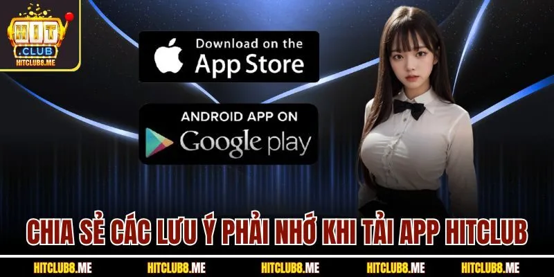 chia-se-cac-luu-y-phai-nho-khi-tai-app-hitclub
