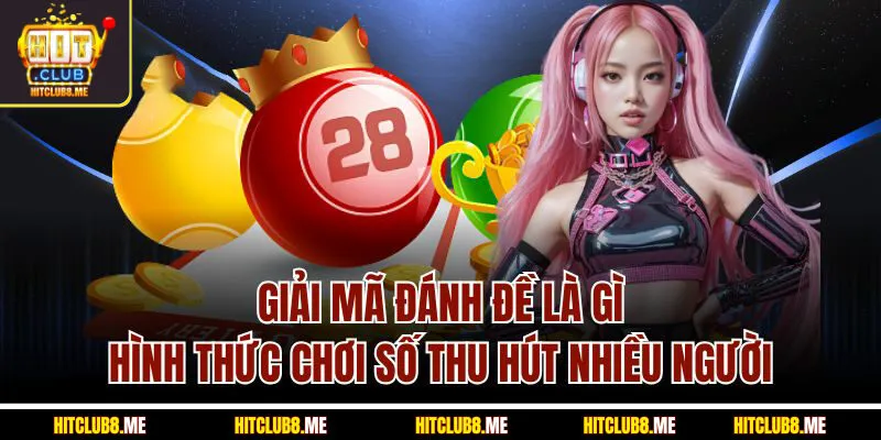 giai-ma-danh-de-la-gi-hinh-thuc-choi-so-thu