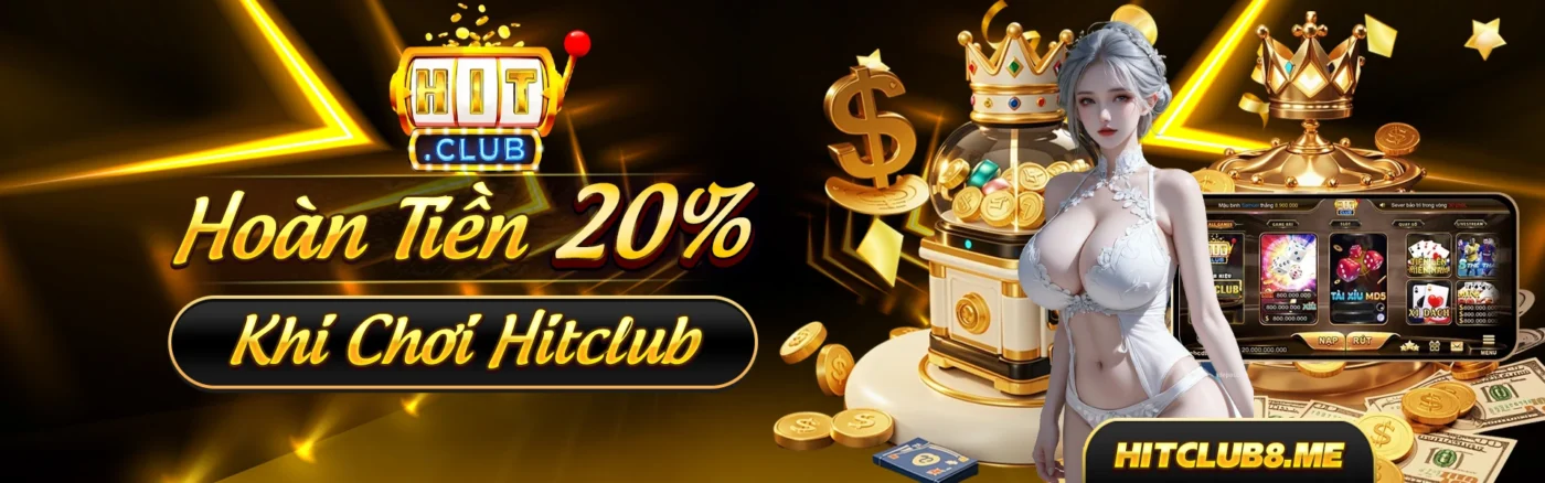 Hitclub hoàn tiền lên đến 20% khi chơi tại cổng game hitclub8
