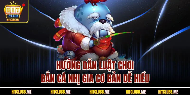 huong-dan-luat-choi-ban-ca-nhi-gia-co-ban-d