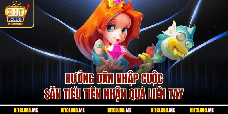 huong-dan-nhap-cuoc-san-tieu-tien-nhan-qua-