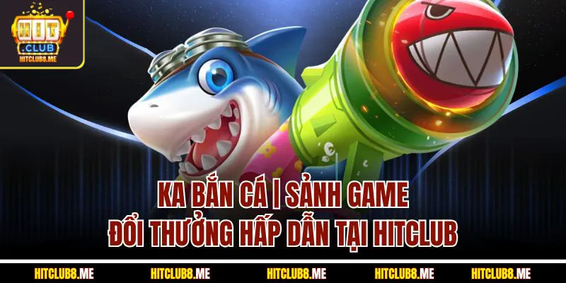 ka bắn cá