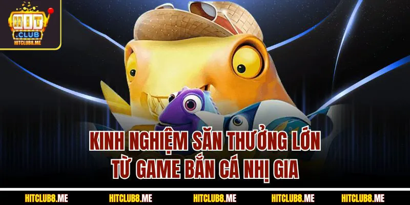 kinh-nghiem-san-thuong-lon-tu-game-ban-ca-n