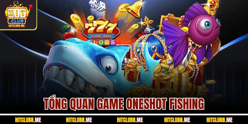 tong-quan-game-oneshot-fishing