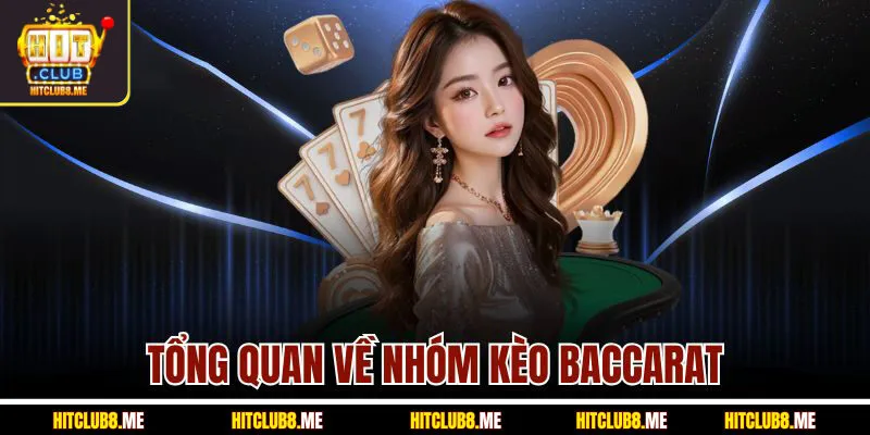 tong-quan-ve-nhom-keo-baccarat