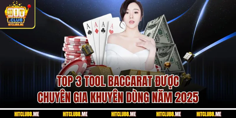top-3-tool-baccarat-duoc-chuyen-gia-khuyen-