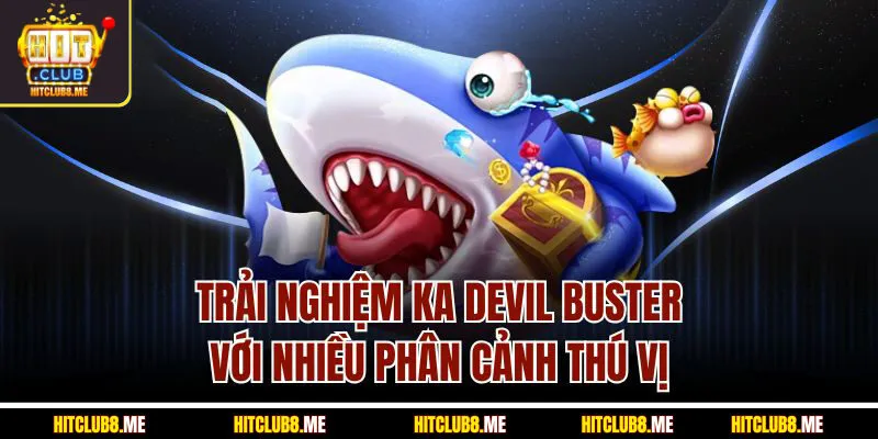 trai-nghiem-ka-devil-buster-voi-nhieu-phan-